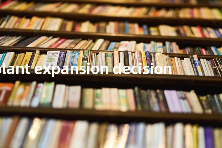 plant expansion decision单词图解，单词释义场景配图