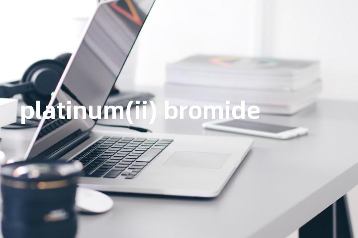 platinum(ii) bromide单词图解，单词释义场景配图