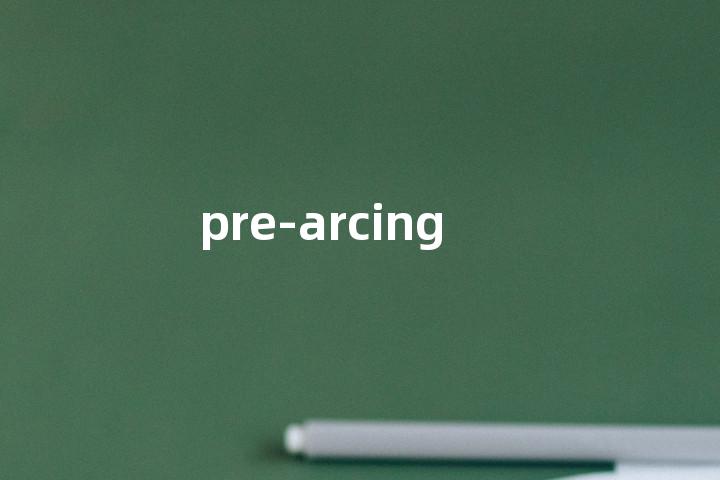 pre-arcing单词图解，单词释义场景配图