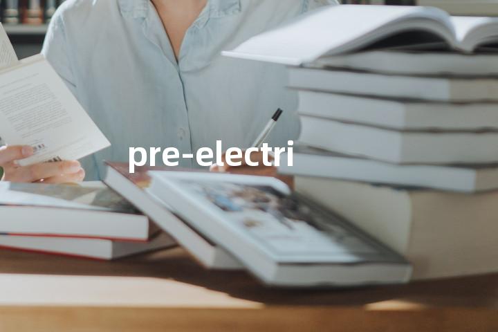 pre-electric