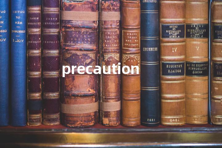 precaution