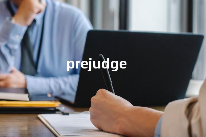 prejudge