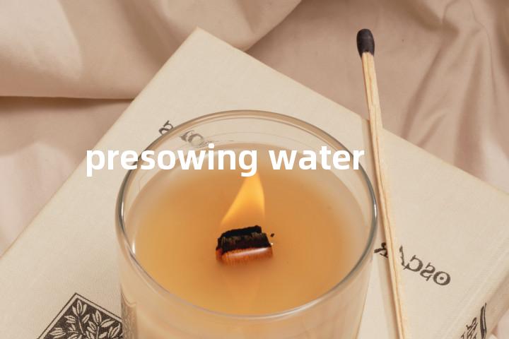 presowing water单词图解，单词释义场景配图