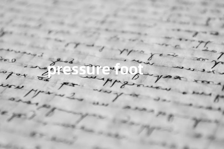 pressure foot单词图解，单词释义场景配图