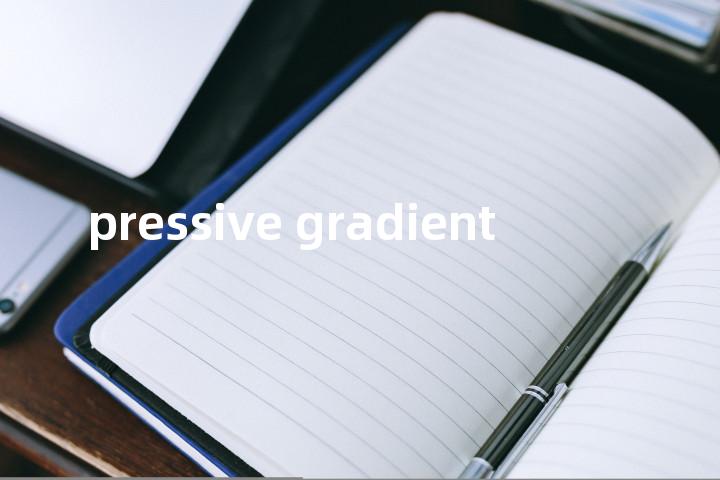 pressive gradient单词图解，单词释义场景配图