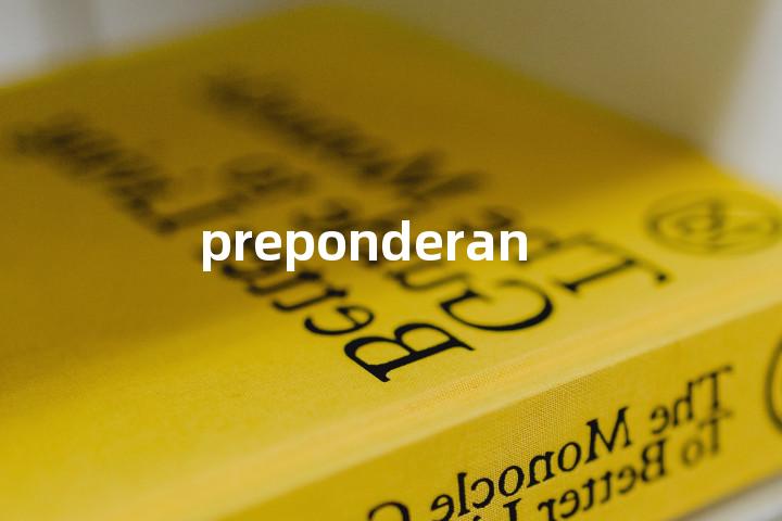 preponderant