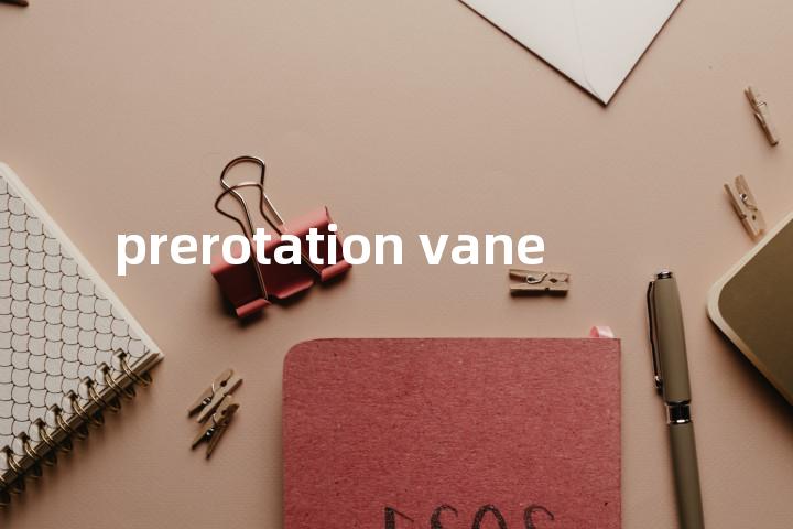 prerotation vane单词图解，单词释义场景配图