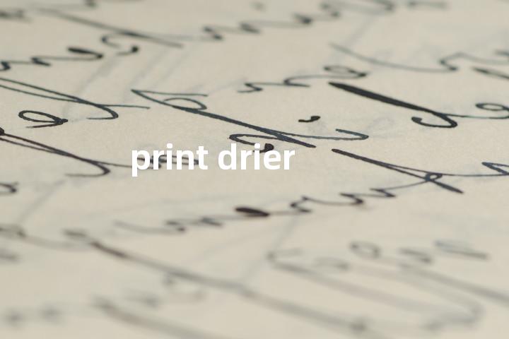 print drier单词图解，单词释义场景配图