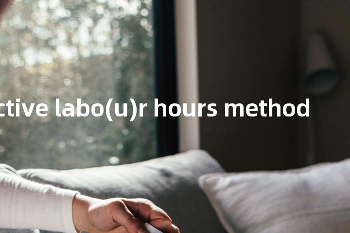 productive labo(u)r hours method单词图解，单词释义场景配图