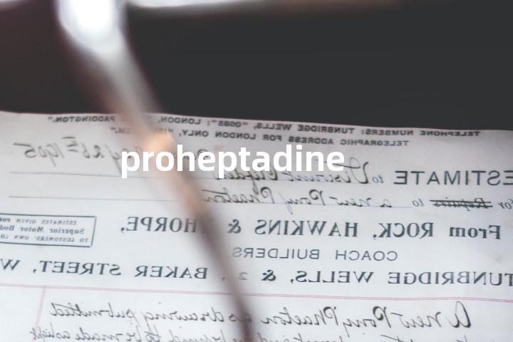 proheptadine单词图解，单词释义场景配图