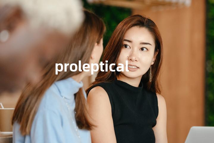 proleptical单词图解，单词释义场景配图
