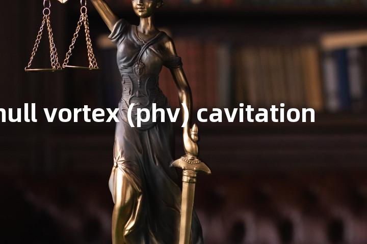 propeller-hull vortex (phv) cavitation单词图解，单词释义场景配图