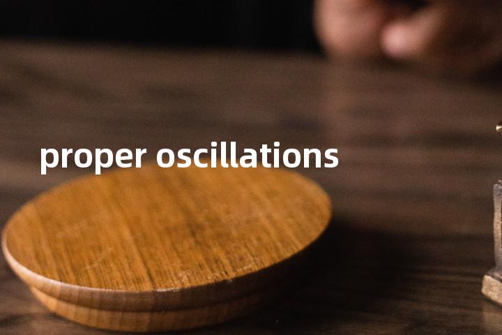proper oscillations单词图解，单词释义场景配图