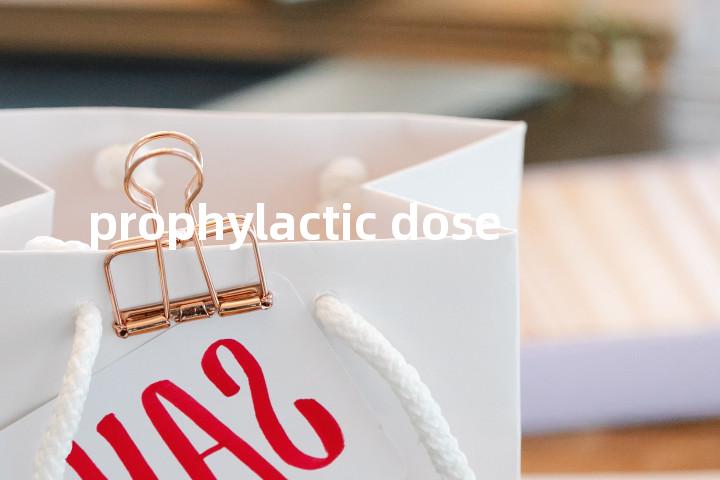 prophylactic dose单词图解，单词释义场景配图