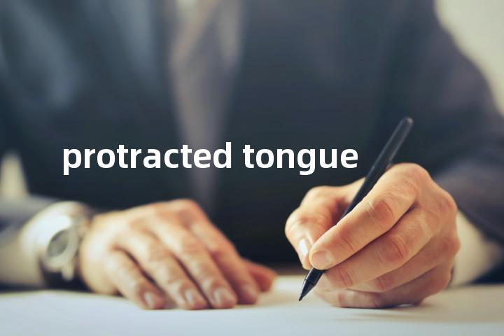 protracted tongue单词图解，单词释义场景配图