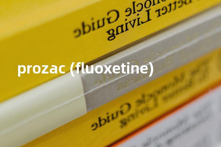 prozac (fluoxetine)单词图解，单词释义场景配图