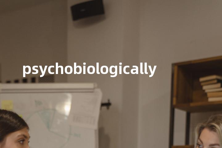 psychobiologically单词图解，单词释义场景配图