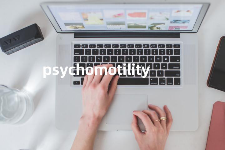psychomotility单词图解，单词释义场景配图