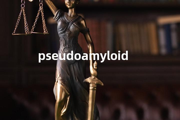 pseudoamyloid单词图解，单词释义场景配图