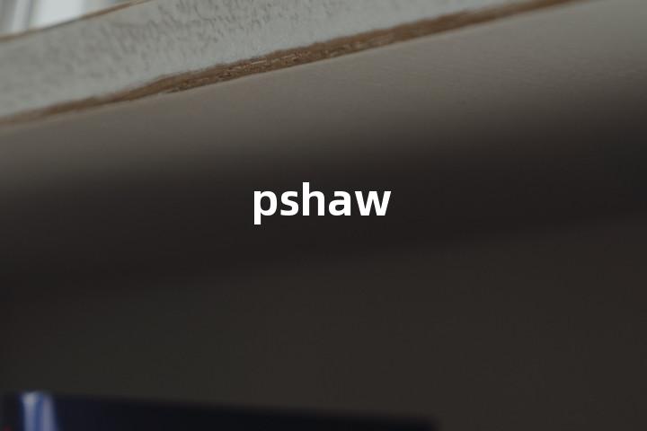 pshaw