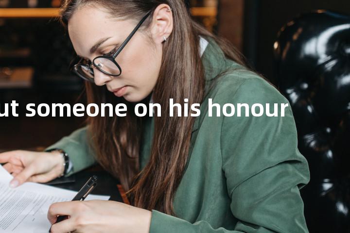 put someone on his honour单词图解，单词释义场景配图