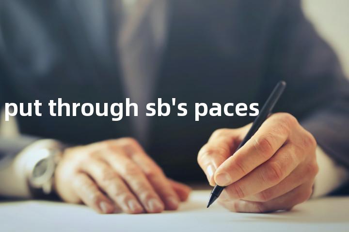 put through sb's paces单词图解，单词释义场景配图