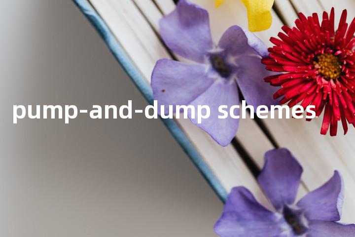 pump-and-dump schemes单词图解，单词释义场景配图