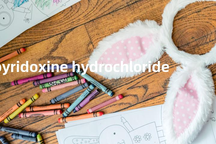pyridoxine hydrochloride单词图解，单词释义场景配图