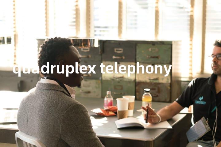 quadruplex telephony单词图解，单词释义场景配图