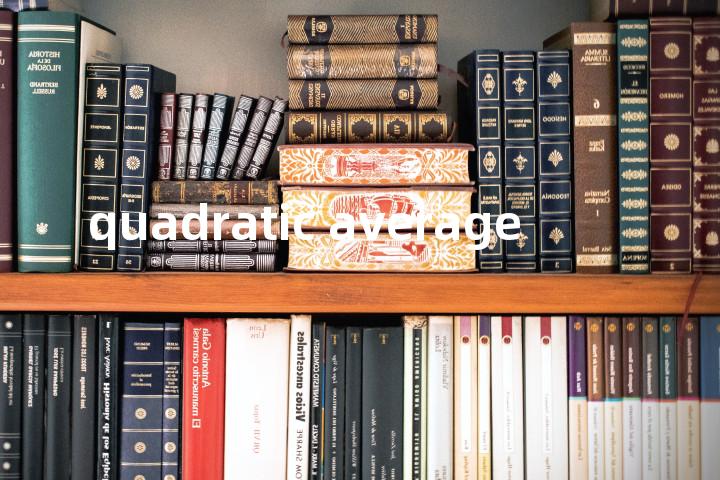 quadratic average单词图解，单词释义场景配图