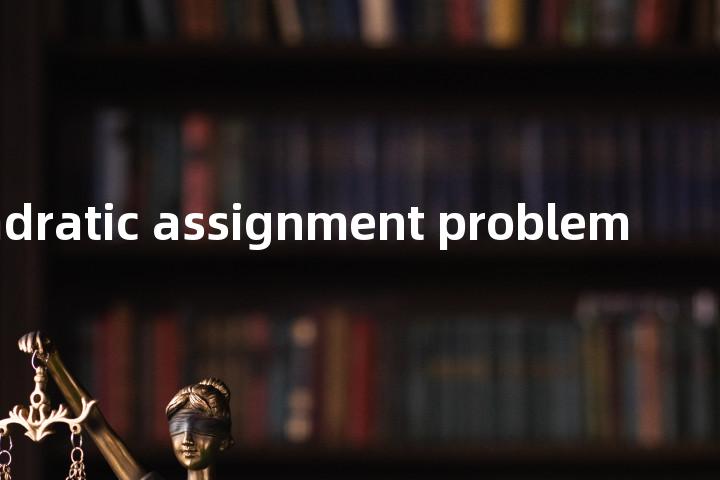 quadratic assignment problem单词图解，单词释义场景配图