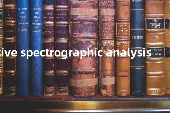 quantitative spectrographic analysis单词图解，单词释义场景配图