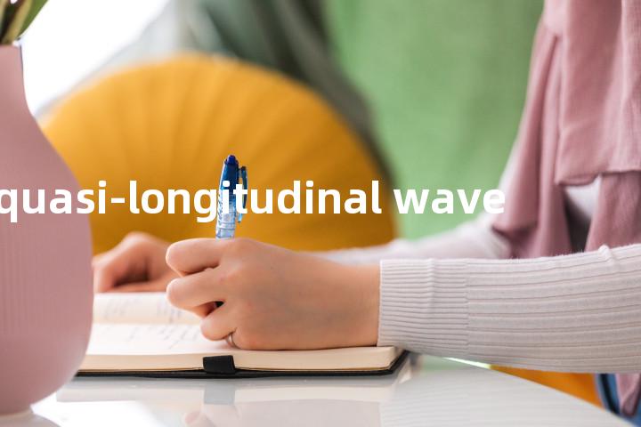 quasi-longitudinal wave单词图解，单词释义场景配图