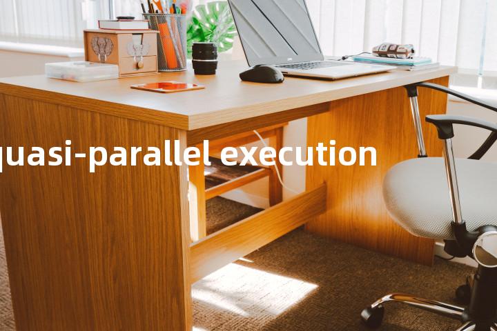 quasi-parallel execution单词图解，单词释义场景配图
