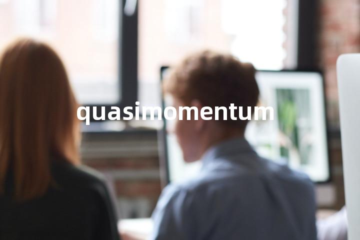 quasimomentum单词图解，单词释义场景配图