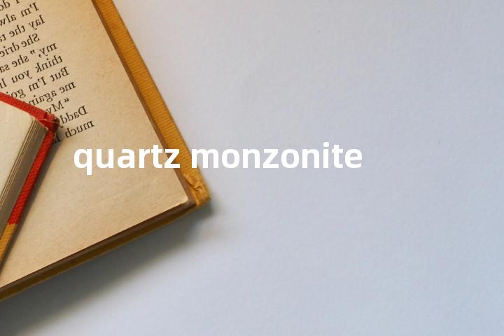 quartz monzonite单词图解，单词释义场景配图