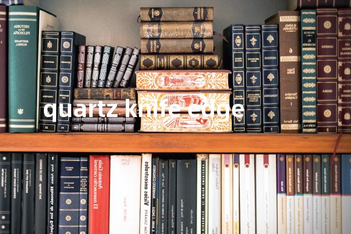 quartz knife edge单词图解，单词释义场景配图