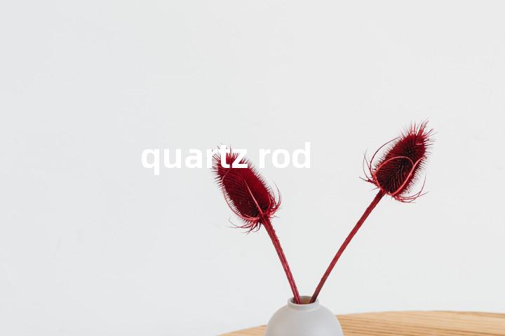 quartz rod单词图解，单词释义场景配图