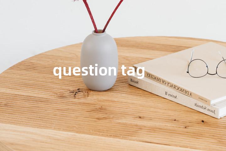 question tag单词图解，单词释义场景配图