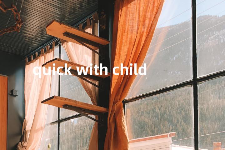 quick with child单词图解，单词释义场景配图