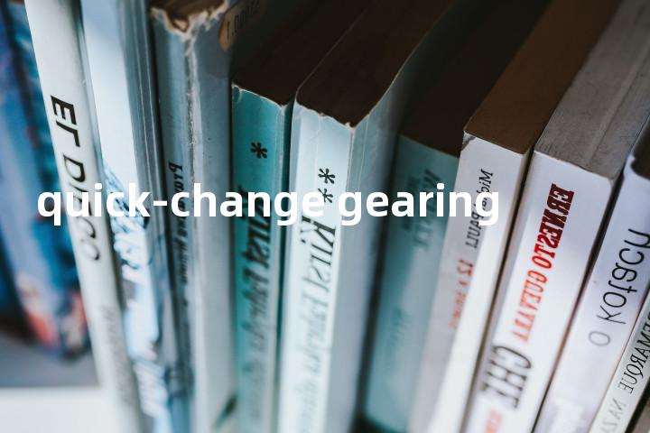quick-change gearing单词图解，单词释义场景配图