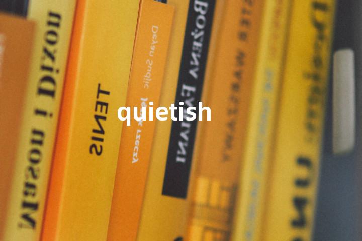quietish单词图解，单词释义场景配图