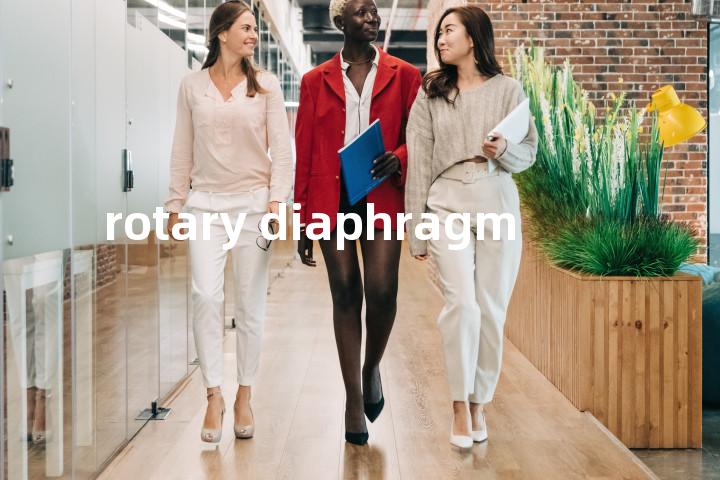 rotary diaphragm单词图解，单词释义场景配图