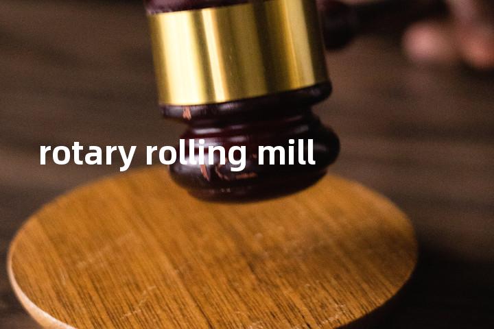 rotary rolling mill单词图解，单词释义场景配图