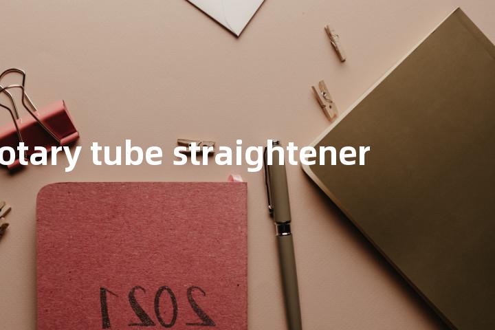 rotary tube straightener单词图解，单词释义场景配图
