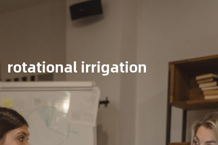 rotational irrigation单词图解，单词释义场景配图