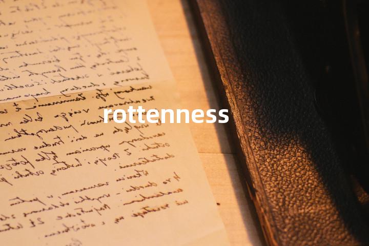 rottenness