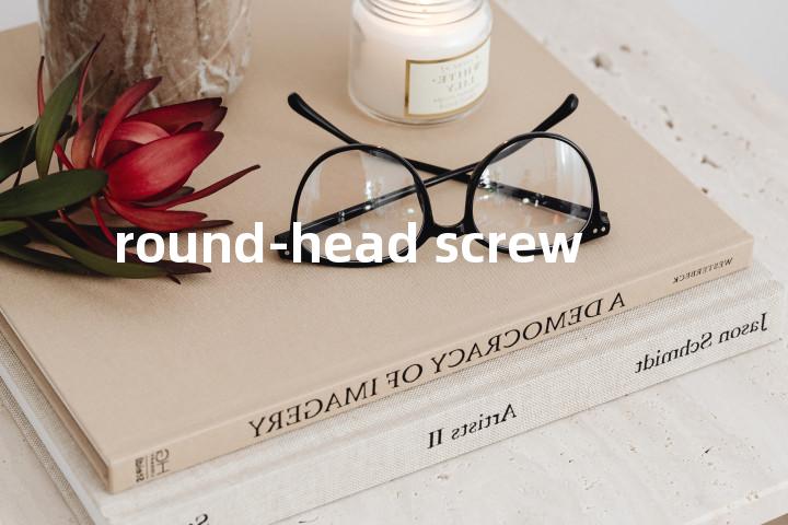 round-head screw单词图解，单词释义场景配图