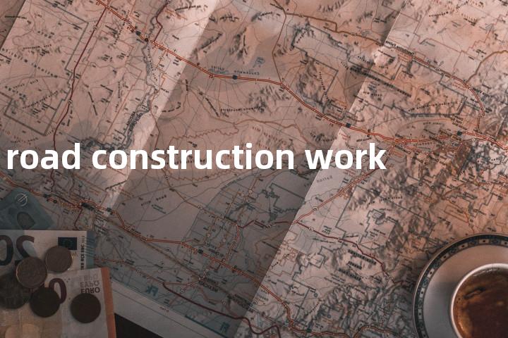 road construction work单词图解，单词释义场景配图