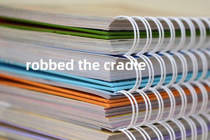 robbed the cradle单词图解，单词释义场景配图